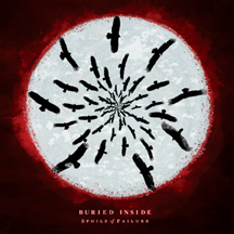 BURIED INSIDE - Spoils of failure       