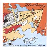 MUDHONEY - Every good boy deserves fudge