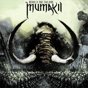 MUMAKIL - Behold The Failure            