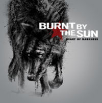BURNT BY THE SUN - Heart of darkness    