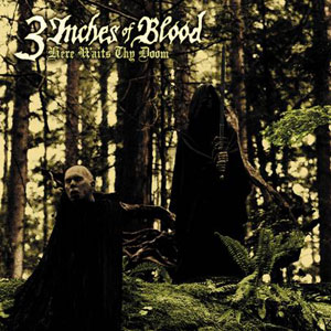 3 INCHES OF BLOOD - Here Waits Thy Doom 