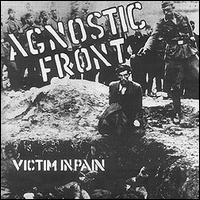 AGNOSTIC FRONT - Victim In Pain         