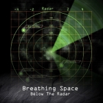 BREATHING SPACE - Below the radar       