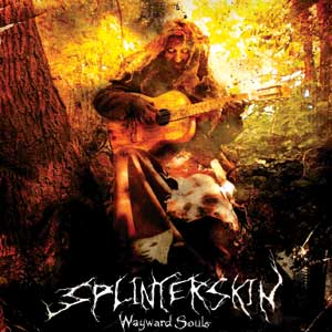 SPLINTERSKIN - Wayward souls            