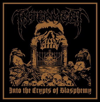 INTERMENT - Into The Crypts Of Blasphemy       