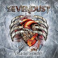 SEVENDUST - Cold Day Memory                    