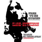 CLARK-HUTCHINSON - Free to be stoned-the complete
