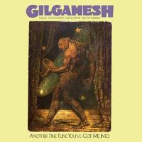 GILGAMESH - Another fine tune you've got..