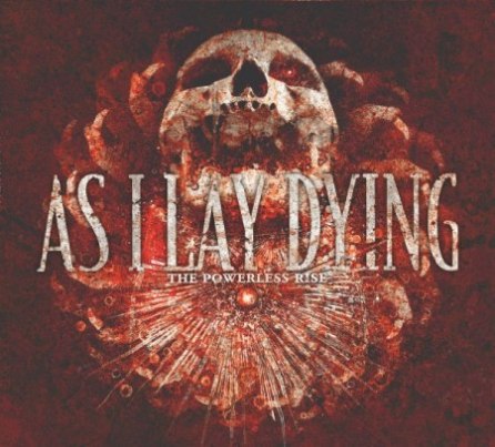 AS I LAY DYING - Powerless Rise                     