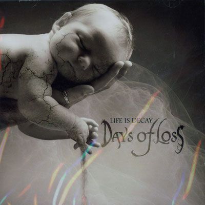 DAYS OF LOSS - Life is decay                      
