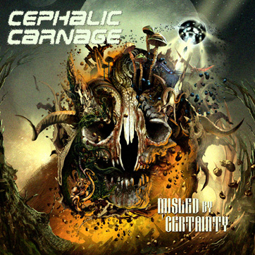 CEPHALIC CARNAGE - Mislead By Certainty               