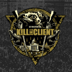 KILL THE CLIENT - Set for extinction                 