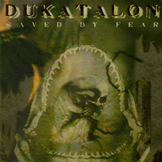DUKATALON - Saved By Fear                      