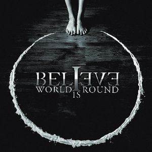 BELIEVE - World Is Round                     
