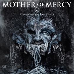 MOTHER OF MERCY - IV:Symptoms Of Existence           