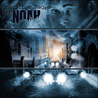 UNWRITTEN PAGES - Noah                               