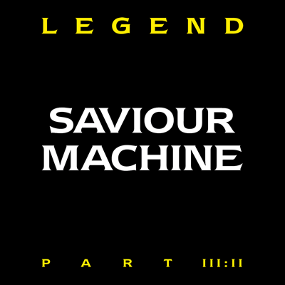SAVIOUR MACHINE - Legend III.2