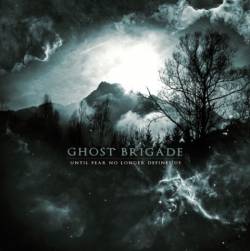 GHOST BRIGADE - Until fear no longer defines us