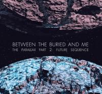BETWEEN BURIED AND ME - The parallax II