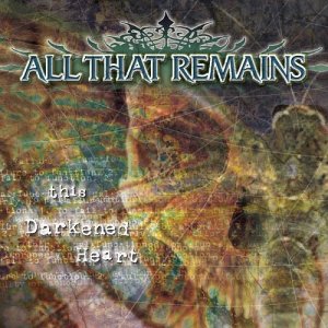 ALL THAT REMAINS - This darkened heart