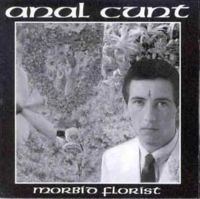 ANAL CUNT - Morbid florist