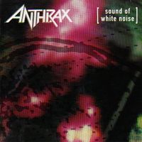 ANTHRAX - Sound of white noise - reissue