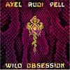 PELL AXEL RUDI - Wild obsession