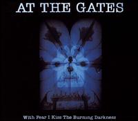 AT THE GATES - With fear I kiss the burn