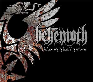 BEHEMOTH - Slaves shall serve