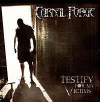 CARNAL FORGE - Testify for my victims