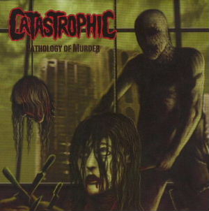 CATASTROPHIC - Pathology of murder