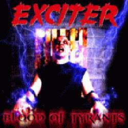 EXCITER - Blood of tyrants