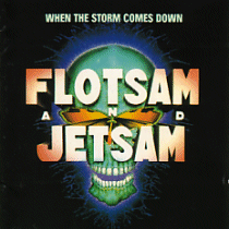 FLOTSAM AND JETSAM - When the storm come