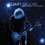 MOORE GARY - Bad For You Baby
