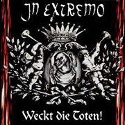 IN EXTREMO - Weckt die toten