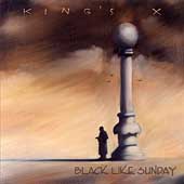 KINGS X - Black like sunday