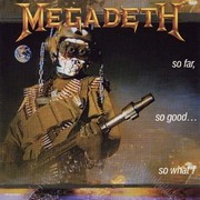 MEGADETH - So far,so good...so what!