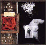 MY DYING BRIDE - As the flower withers
