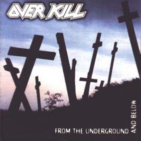 OVERKILL - From the underground and belo