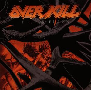 OVERKILL - I hear black