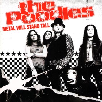 POODLES - Metal will stand tall