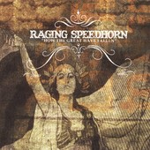 RAGING SPEEDHORN - How the great have fa