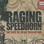 RAGING SPEEDHORN - We will be dead tomor