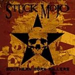 STUCK MOJO - Southern born killers