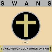 SWANS - Children of god/World of skin
