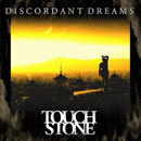 TOUCHSTONE - Discordant dreams