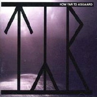 TYR - How Far To Asgaard