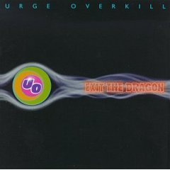 URGE OVERKILL - Exit the dragon