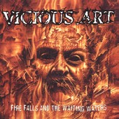 VICIOUS ART - Fire Falls And The Waiting