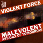 VIOLENT FORCE - Malevolent assault of to